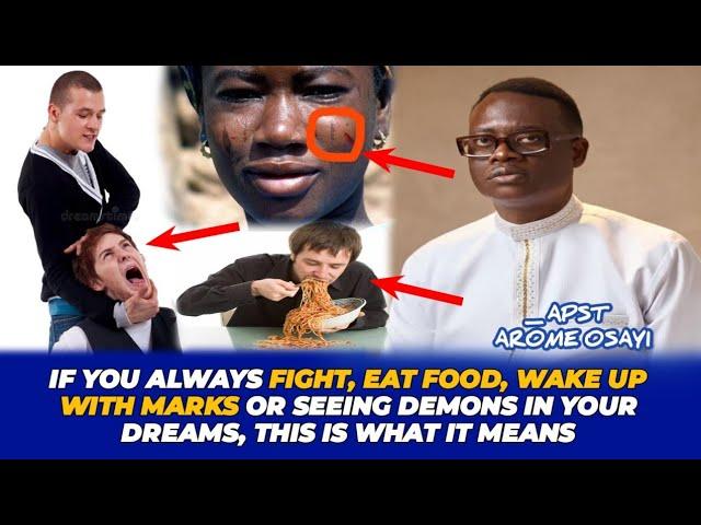 IF YOU ALWAYS FIGHT,WAKE UP WITH MARKS OR SEE DEMONS IN YOUR DREAMS,THIS IS WHAT IT MEANS-APST AROME