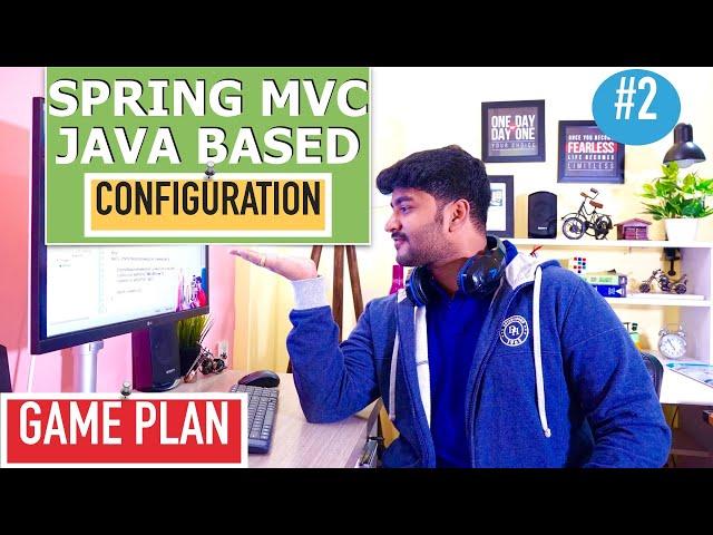Spring MVC Java Based Configuration || Game plan || Understanding the wired part || Part 1