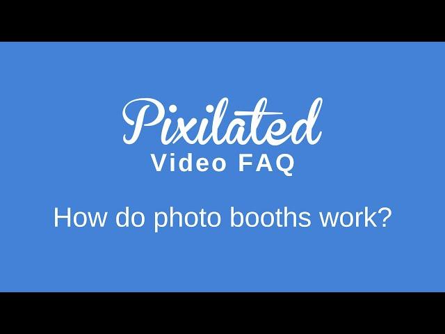 Photo Booth FAQs: How do photo booths work?