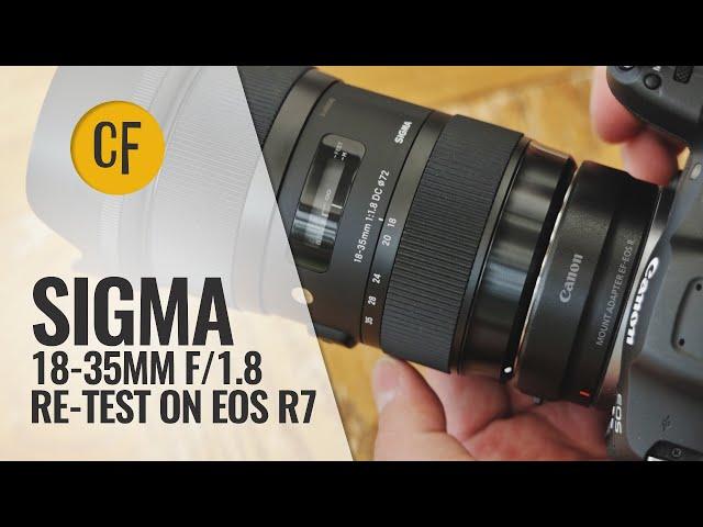 By popular demand: re-testing the Sigma 18-35mm f/1.8 'Art' Lens on a Canon EOS R7 (32.5mp)