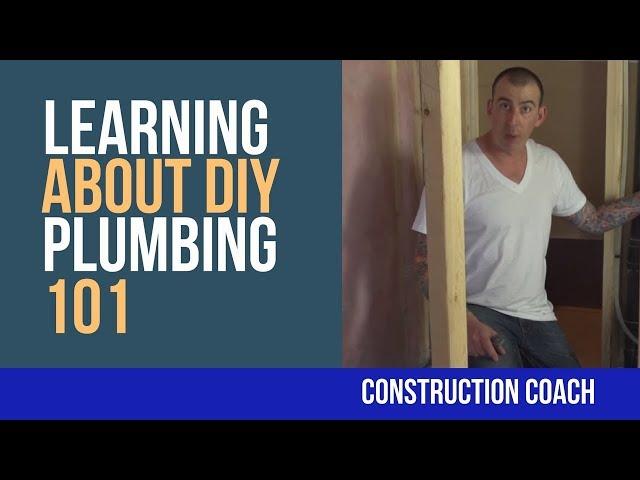 Plumbing 101 - Learning about DIY plumbing with Coach Tim