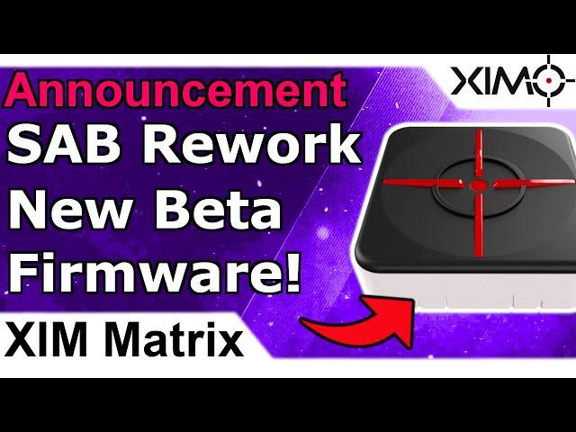 XIM Matrix - SAB 3 0 Rework + New Beta Firmware Release With New Features