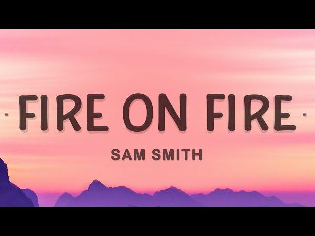 Fire On Fire - Sam Smith (Lyrics)