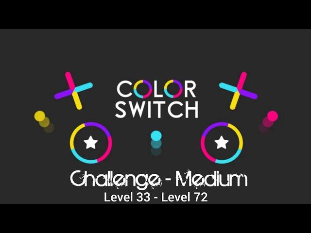 Color Switch Challenges Medium Mode Level 33 - Level 72