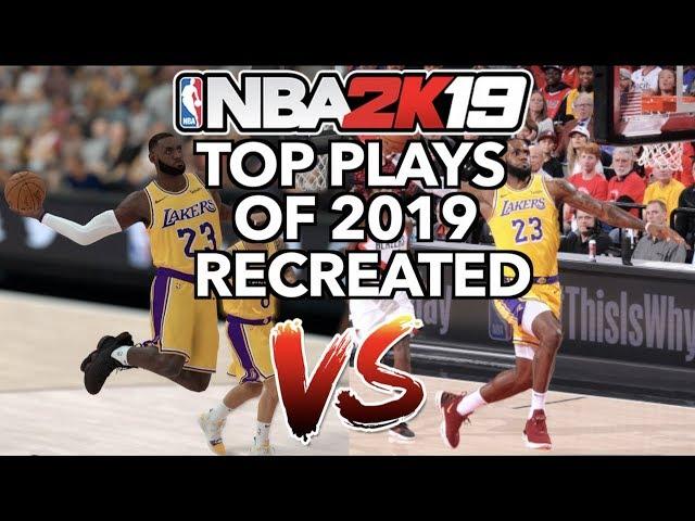 GREATEST NBA PLAYS OF 2018 RECREATED IN NBA 2K19