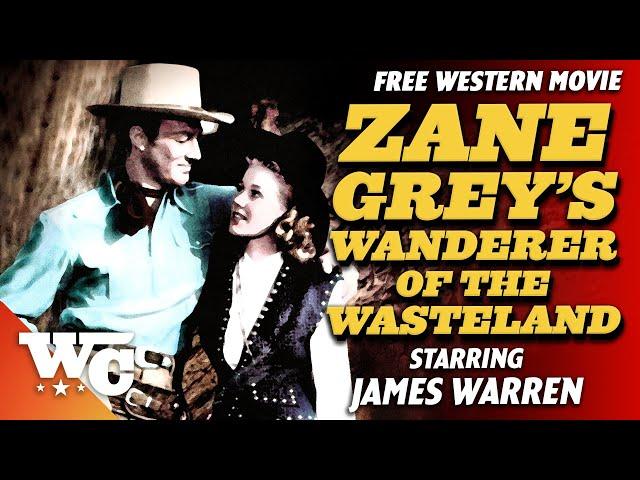 Zane Grey: Wanderer Of The Wasteland | Full Classic Western Movie | James Warren | WC