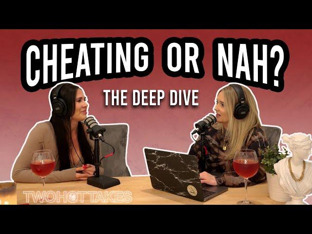 Cheating or Nah? The "Deep Dive" -- FULL LENGTH EPISODE 7!!