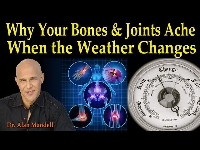 Why Your Bones and Joints Ache When the Weather Changes - Dr Alan Mandell, D.C.