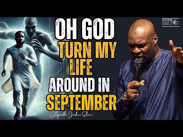 OH LORD TURN MY LIFE AROUND THIS SEPTEMBER AND LET ME TESTIFY I Apostle Joshua Selman