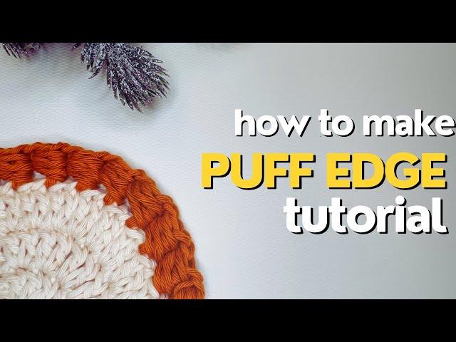 How to make a puff edge for coasters and blankets | Jolly Lizard’s Crochet Basics