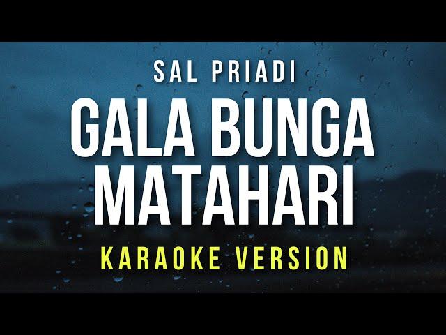 Gala Bunga Matahari - Sal Priadi (Karaoke)