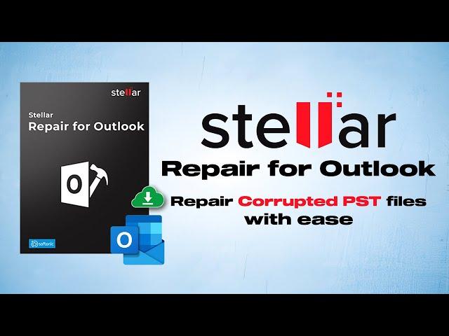 How To Repair Corrupted Outlook PST Files Using Stellar Repair For Outlook