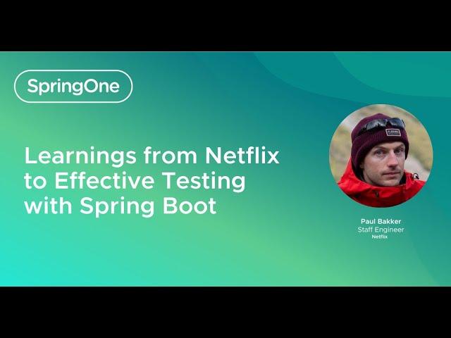 Learnings From Netflix To Effective Testing With Spring Boot (SpringOne 2024)