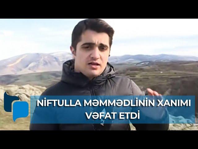 Niftulla Məmmədlinin xanımı vəfat etdi - Yeni ana olmuşdu