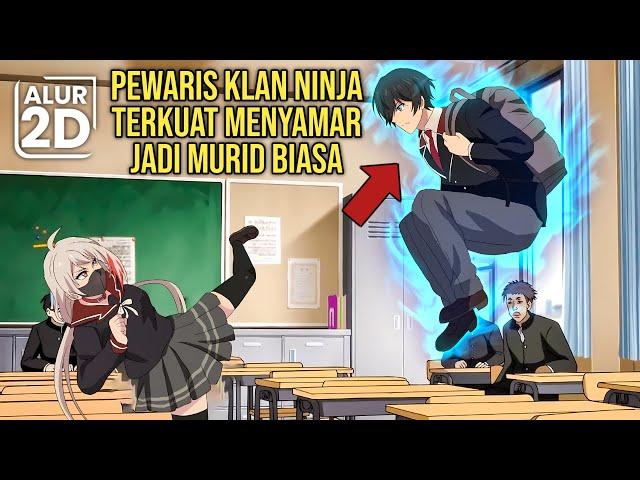 DIKIRA MURID BIASA TERNYATA PEWARIS KLAN NINJA TERKUAT YANG PUNYA KEKUATAN LANGKA