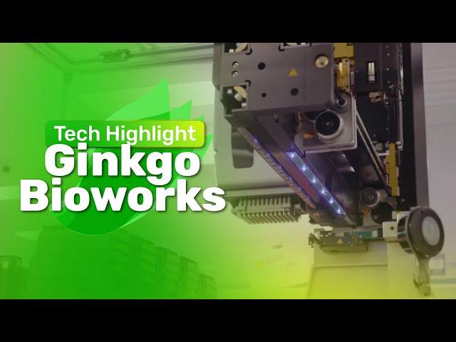 Ginkgo Bioworks - Tech Highlight