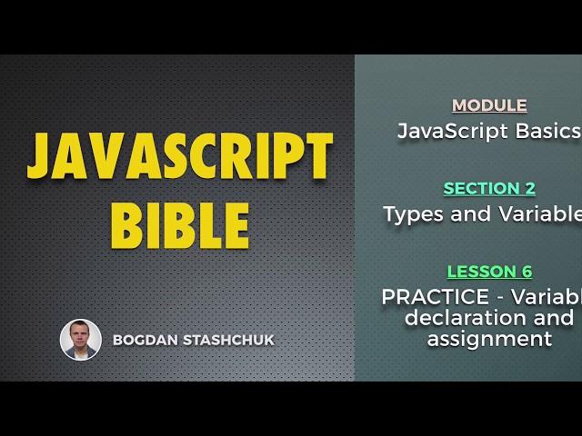 06: PRACTICE - Variable declaration and assignment (JAVASCRIPT BASICS - Types and Variables)