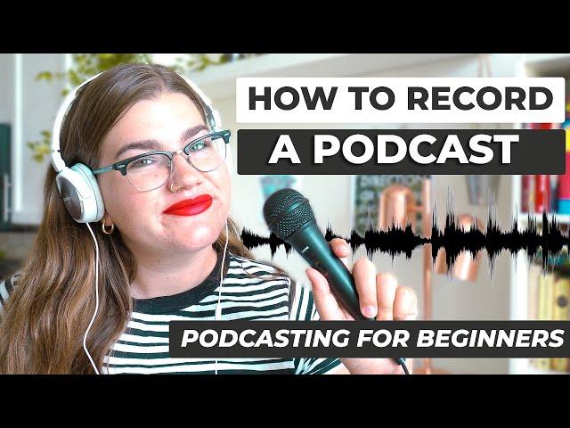 How to Record a Podcast for Beginners | Ultimate Podcast Guide for Beginners