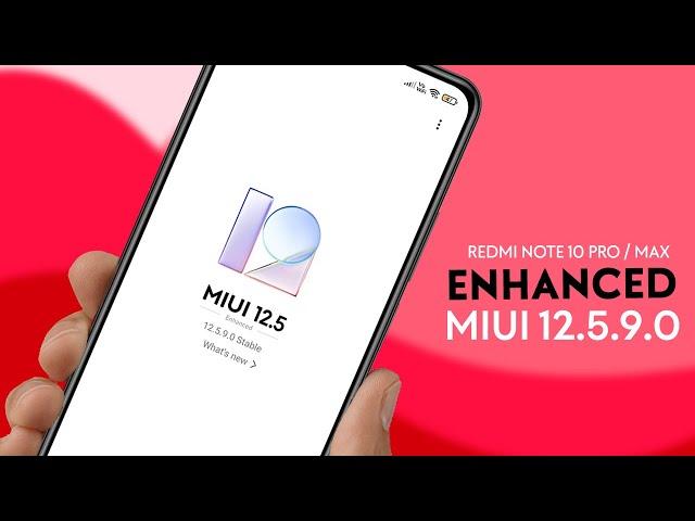 Enhanced Update or NOT ? Redmi Note 10 Pro / MAX MIUI 12.5.9.0