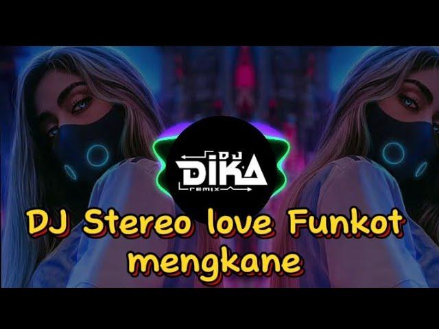 DJ STEREO LOVE FUNKOT KANE X MELODY TERBARU DJ DIKA