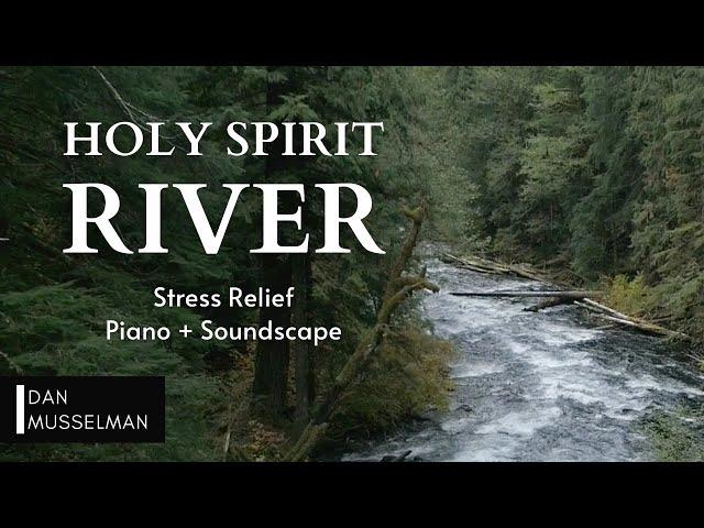 HOLY SPIRIT RIVER | Two hours of instrumental music and water sounds for stress relief