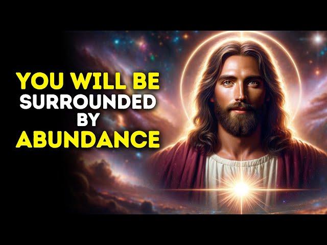 You Will be Surrounded By Abundance | Gods message today | God blessings message | God's message