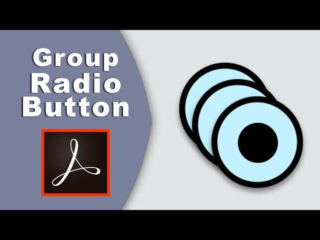 how to group radio button in fillable pdf form using adobe acrobat pro 2017