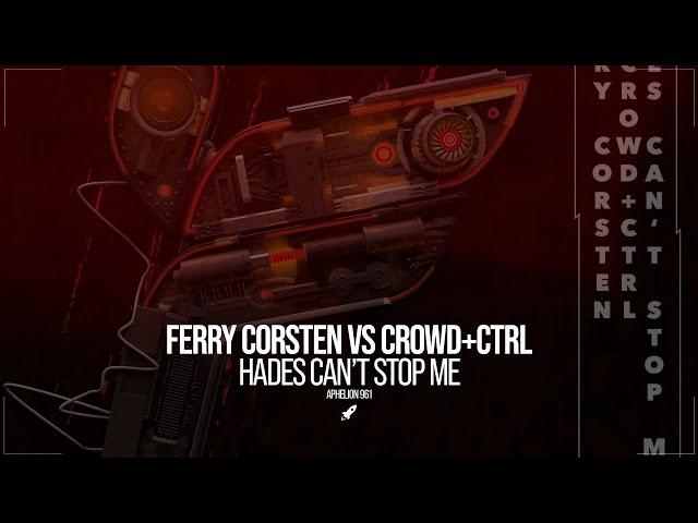 Ferry Corsten vs. CROWD+CTRL - Hades Can't Stop Me (Extended Mix)