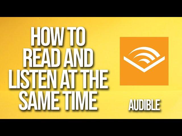 How To Read And Listen At The Same Time Audible Tutorial