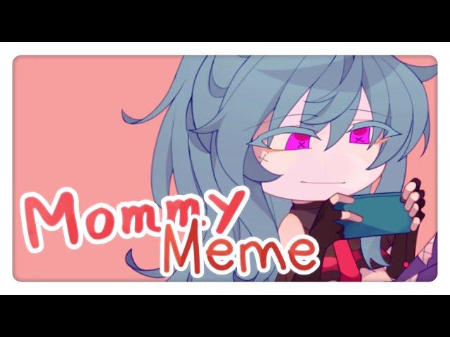 【Gacha Meme】Mommy Meme // OC Gacha × Daleysa