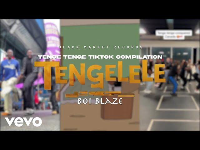 Boi Blaze - Tengelele (Tenge Tenge Tiktok Compilation) (Official)