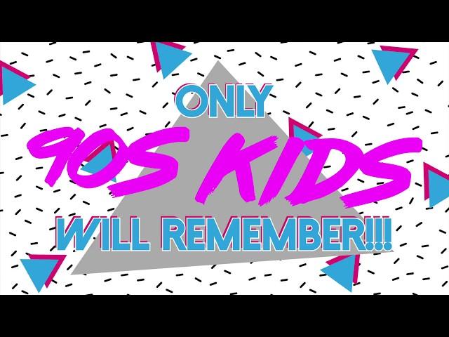 Only '90s Kids Will Remember!