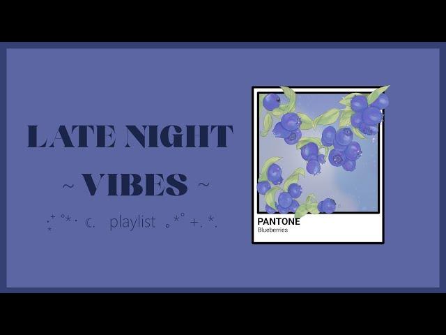  it's late at night, lets listen to some music together  // playlist (chill night vibes)