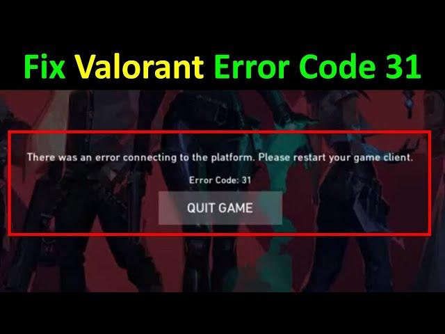 How to Fix Valorant Error Code 31 in Windows 11