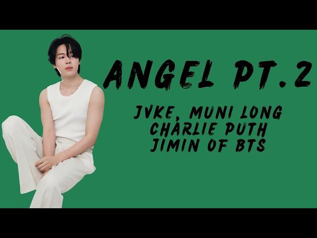 JKVE, MUNI LONG, CHARLIE PUTH & JIMIN OF BTS- ANGEL PT.2 Color Coded Lyrics