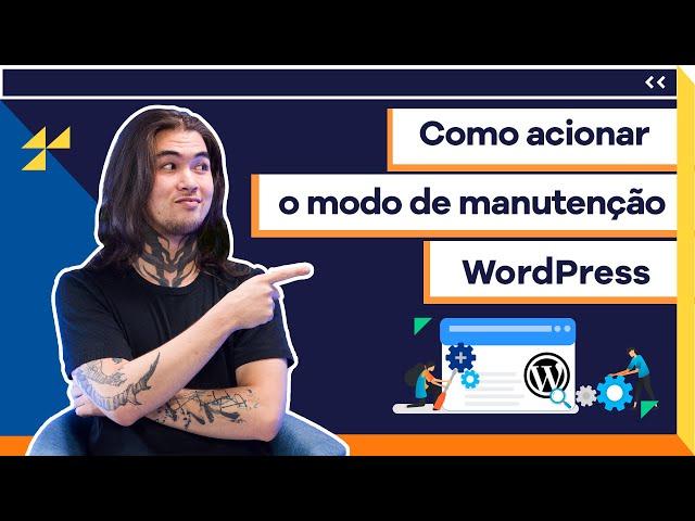 Como ativar modo de manutenção no WordPress [2022]