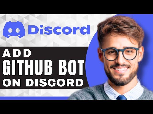 How to Add Github Bot | Discord For Beginners