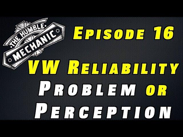 Is Volkswagen Reliability a Problem, or Just Perception? ~ Podcast Episode 16