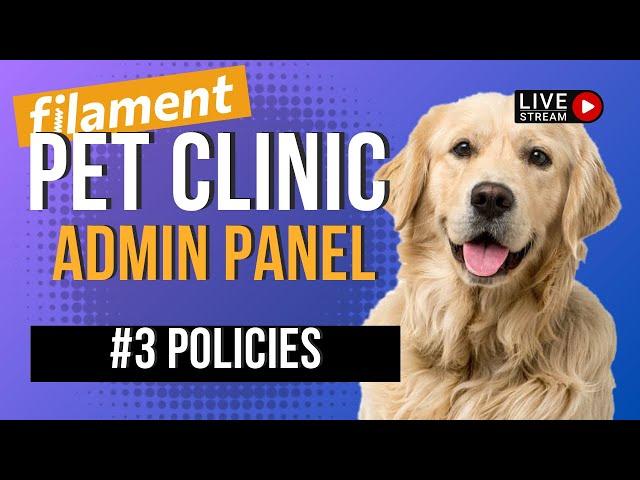 Filament Livestream: Pet Clinic Admin Panel - Policies