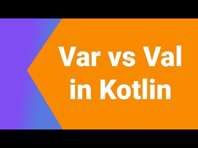 Difference between val and var keyword ( Var vs Val ) | Kotlin Tutorial Series | Kotlin Android