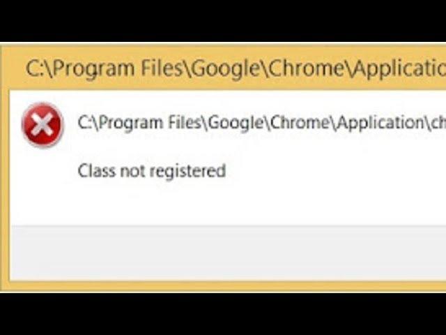 Fix "Class not registered" Chrome error on Windows