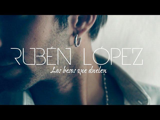 Rubén López - Los besos que duelen (Videoclip Oficial)