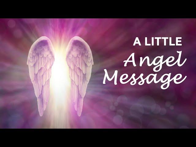 A LITTLE ANGEL MESSAGE  PICK A CARD   #angelmessages #dailyangelmessage #dailyguidance