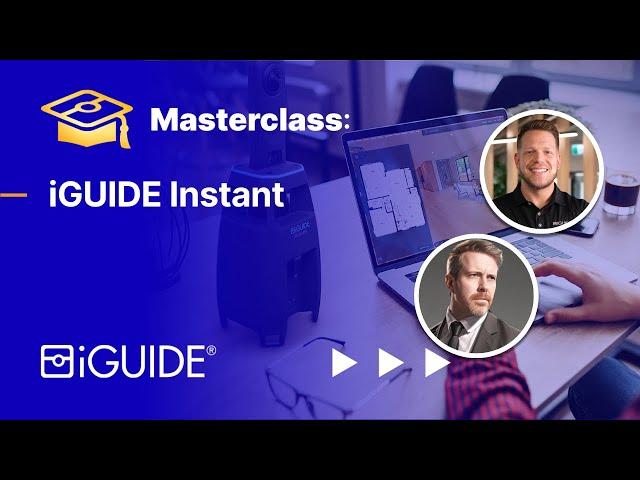 Masterclass: Exploring iGUIDE Instant