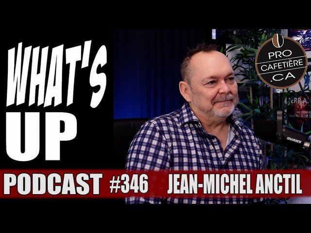 Jean-Michel Anctil / Popularité, Dépression, Octant et Personnage / Whats Up Podcast 346