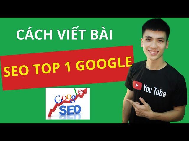 Bí Quyết Viết Bài Chuẩn SEO Top 1 Google | Hướng Dẫn Kiếm Tiền Với Affiliate Marketing (P4)