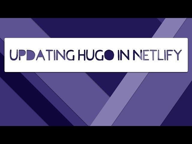 Updating Hugo on Netlify