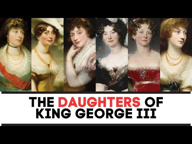 The DAUGHTERS Of King George iii | Full History Documentary