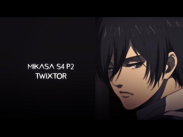 Mikasa Ackerman s4 p2 Twixtor Clips