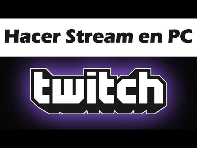 Como hacer stream en Twitch pc